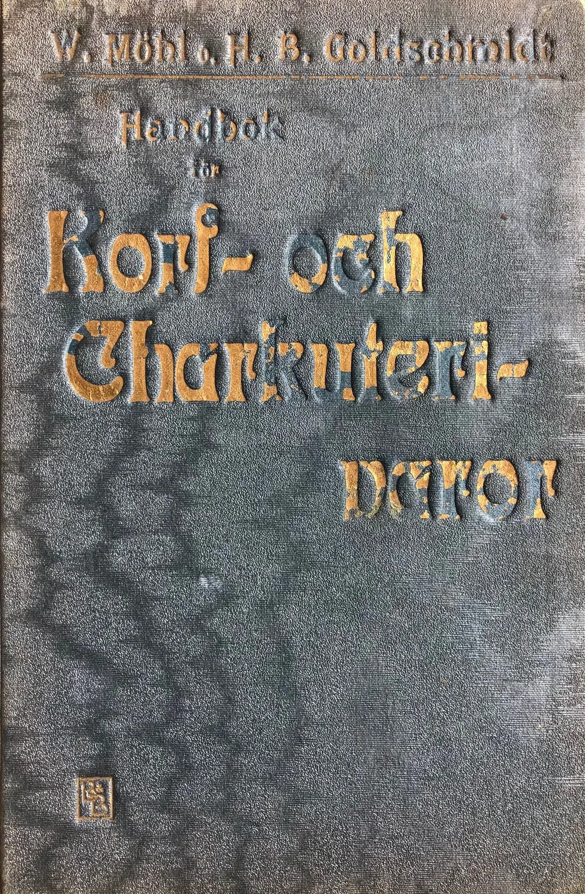 (Charcuterie) Wilhelm Mohl & H.B. Goldschmidt. Illustrerad Handbok for finare Korf- och Charkuterivaror.